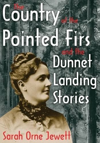 Cover of The Country of the Pointed Firs and the Dunnet Landing Stories