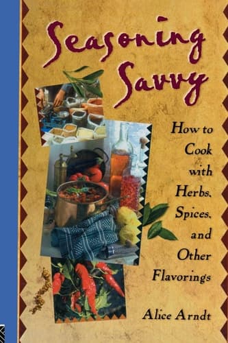 Cover of Seasoning Savvy How to Cook with Herbs, Spices, and Other Flavorings