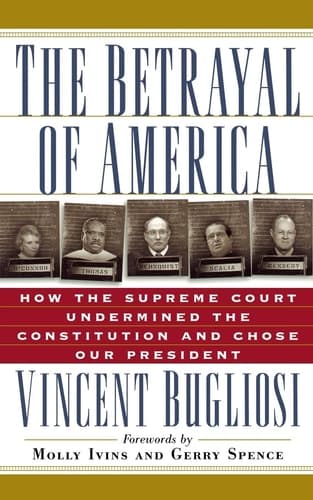 Cover of The Betrayal of America How the Supreme Court Undermined the Constitution and Chose Our President