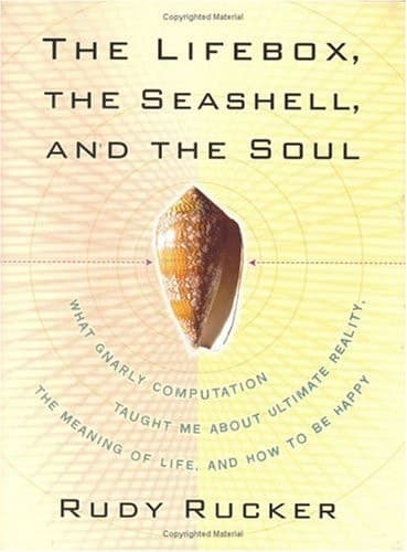 Cover of The Lifebox, the Seashell, and the Soul What Gnarly Computation Taught Me about Ultimate Reality, the Meaning of Life, and how to be Happy