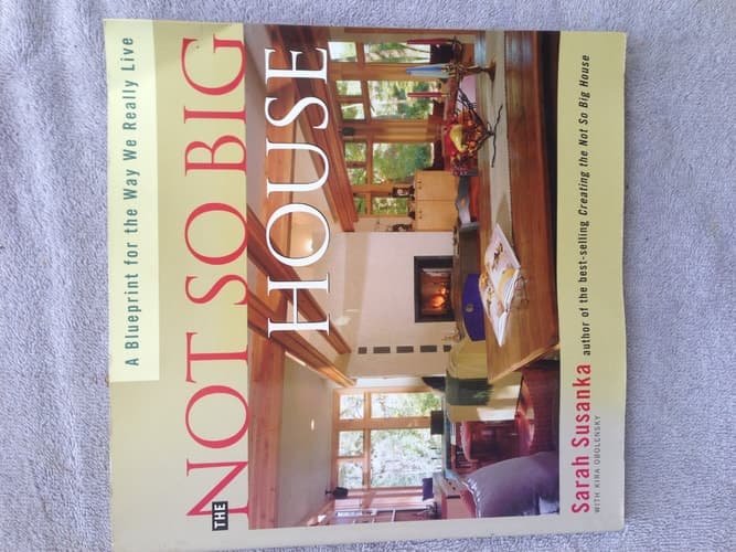 Cover of The Not So Big House A Blueprint for the Way We Really Live