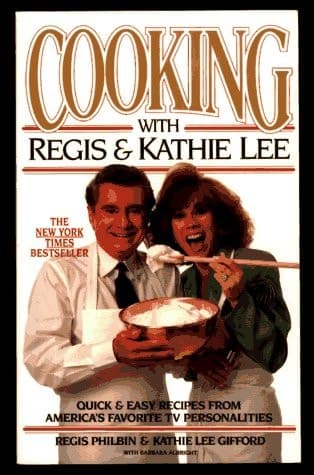 Cover of Cooking With Regis & Kathie Lee Quick & Easy Recipes From America's Favorite TV Personalities