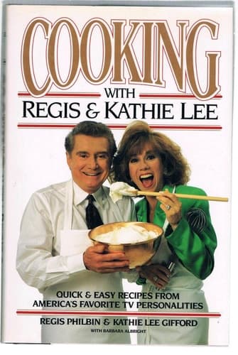 Cover of Cooking With Regis & Kathie Lee Quick & Easy Recipes From America's Favorite TV Personalities