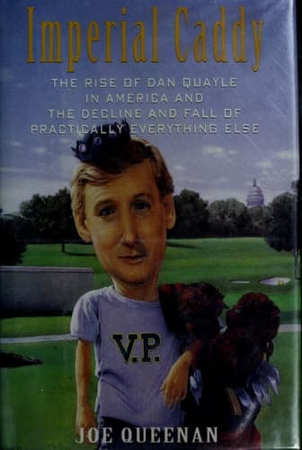 Cover of Imperial Caddy: The Rise of Dan Quayle in America and the Decline and Fall of Practically Everything Else