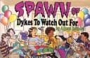Cover of Spawn of Dykes to Watch Out for