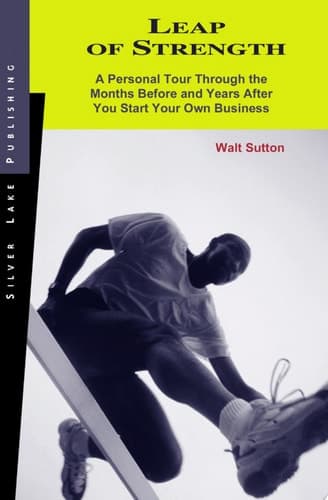 Cover of Leap of Strength A Personal Tour Through the Months Before and Years After You Start Your Own Business
