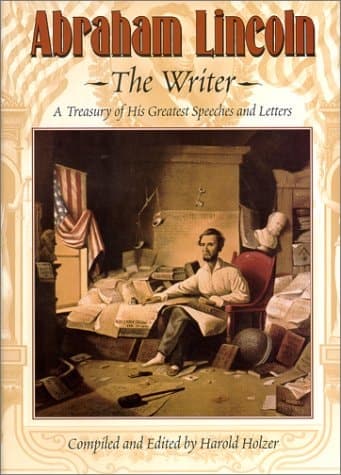 Cover of Abraham Lincoln, the Writer A Treasury of His Greatest Speeches and Letters