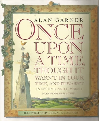 Cover of Once upon a Time, Though It Wasn't in Your Time, and It Wasn't in My Time, and It Wasn't in Anybody Else's Time