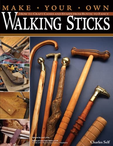 Cover of Make Your Own Walking Sticks How to Craft Canes and Staffs from Rustic to Fancy