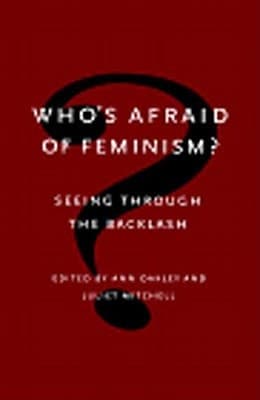 Cover of Who's Afraid of Feminism? Seeing Through the Backlash