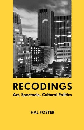 Cover of Recodings Art, Spectacle, Cultural Politics