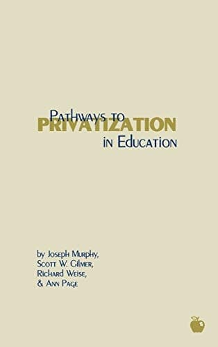 Cover of Pathways to Privatization in Education (Contemporary Studies in Social and Policy Issues in Education: The David C. Anch)