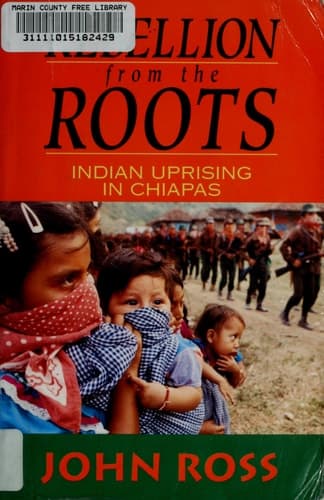 Cover of Rebellion from the Roots: Indian Uprising in Chiapas