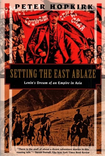 Cover of Setting the East Ablaze Lenin's Dream of an Empire in Asia