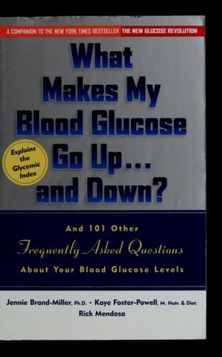 Cover of What Makes My Glucose Sugar Go Up... and Down? And 101 Other Frequently Asked Questions about Your Blood Glucose Levels