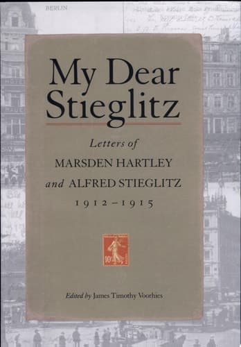 Cover of My Dear Stieglitz Letters of Marsden Hartley and Alfred Stieglitz, 1912-1915