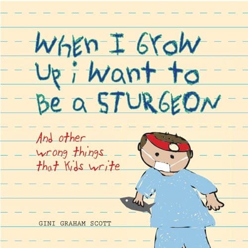 Cover of When I Grow Up I Want to Be a Sturgeon And Other Wrong Things That Kids Write