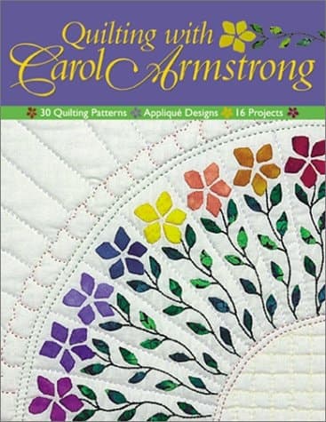 Cover of Quilting with Carol Armstrong: 30 Quilting Patterns, Applique Designs, 16 Projects