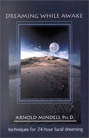Cover of Dreaming While Awake Techniques for 24-hour Lucid Dreaming