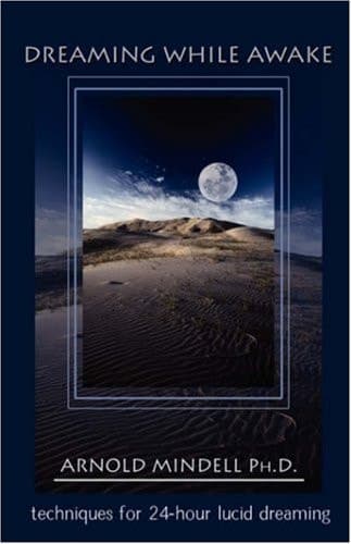 Cover of Dreaming While Awake Techniques for 24-Hour Lucid Dreaming