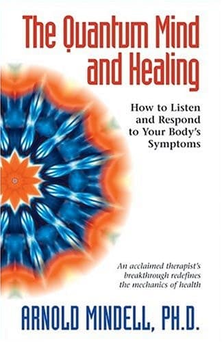 Cover of The Quantum Mind and Healing How to Listen and Respond to Your Body's Symptoms