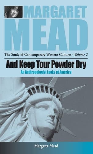 Cover of And Keep Your Powder Dry An Anthropologist Looks at America