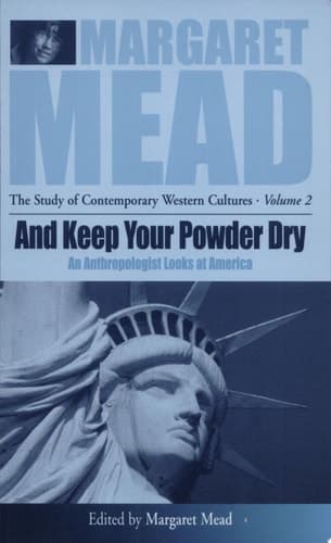 Cover of And Keep Your Powder Dry An Anthropologist Looks at America