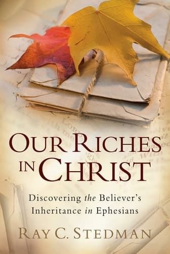 Cover of Our Riches in Christ Discovering the Believer's Inheritance in Ephesians