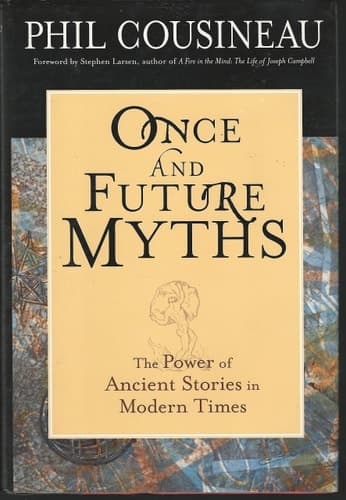 Cover of Once and Future Myths: The Power of Ancient Stories in Modern Times