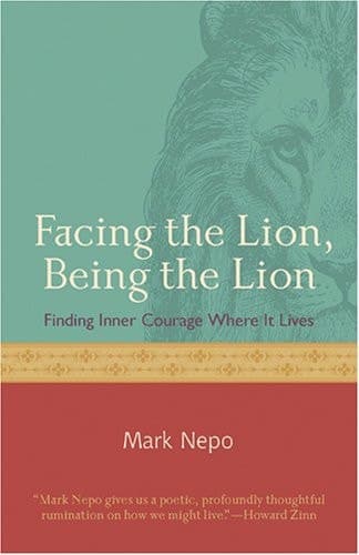 Cover of Facing the Lion, Being the Lion Finding Inner Courage Where It Lives