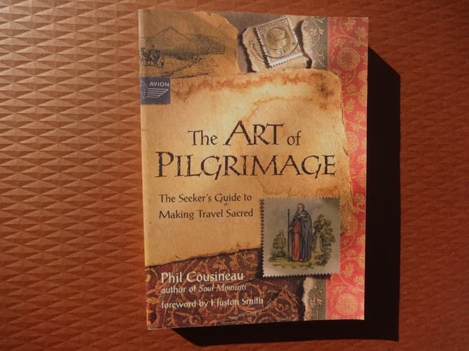 Cover of The Art of Pilgrimage The Seeker's Guide to Making Travel Sacred
