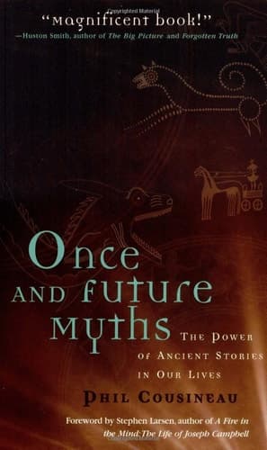 Cover of Once and Future Myths The Power of Ancient Stories in Our Lives