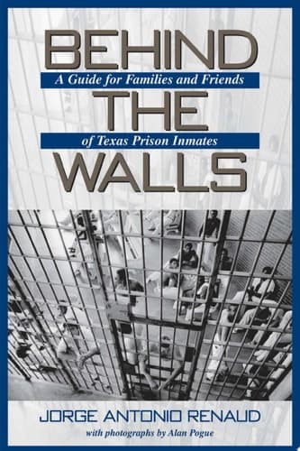 Cover of Behind the Walls A Guide for Families and Friends of Texas Prison Inmates