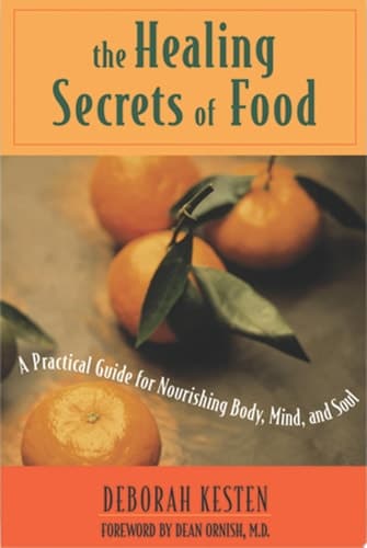 Cover of The Healing Secrets of Food A Practical Guide for Nourishing Body, Mind, and Soul