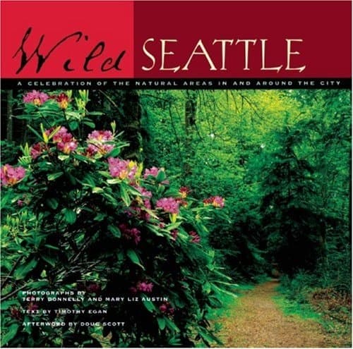 Cover of Wild Seattle A Celebration of the Natural Areas in and Around the City