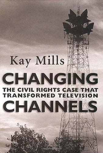 Cover of Changing Channels The Civil Rights Case that Transformed Television