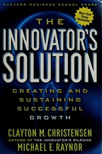 Cover of The Innovator's Solution Creating and Sustaining Successful Growth