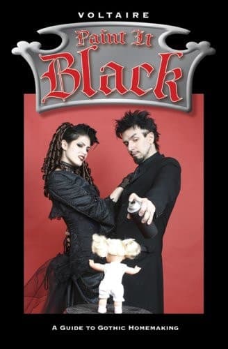 Cover of Paint It Black A Guide To Gothic Homemaking