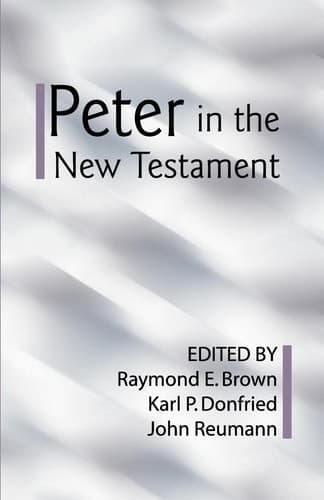 Cover of Peter in the New Testament A Collaborative Assessment by Protestant and Roman Catholic Scholars