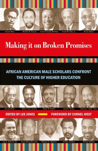 Cover of Making it on Broken Promises Leading African American Male Scholars Confront the Culture of Higher Education