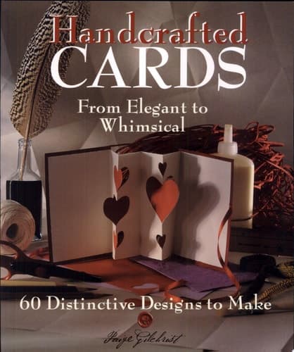 Cover of Handcrafted Cards From Elegant to Whimsical : 60 Distinctive Designs to Make