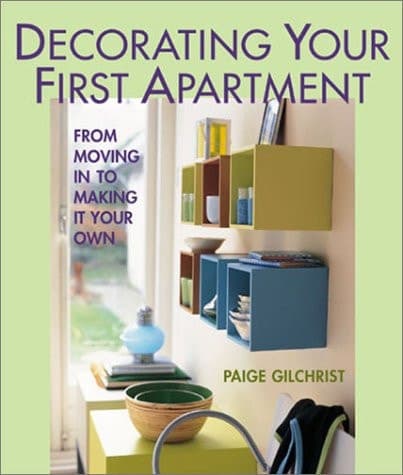 Cover of Decorating Your First Apartment: From Moving In to Making It Your Own