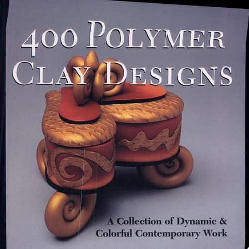 Cover of 400 Polymer Clay Designs A Collection of Dynamic & Colorful Contemporary Work
