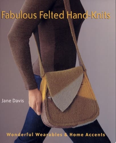 Cover of Fabulous Felted Hand-knits Wonderful Wearables & Home Accents