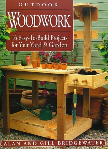 Cover of Outdoor Woodwork 16 Easy-to-build Projects for Your Yard & Garden