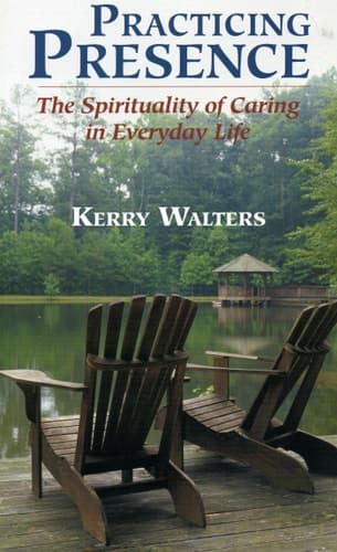 Cover of Practicing Presence The Spirituality of Caring in Everyday Life
