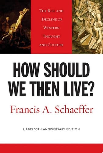 Cover of How Should We Then Live? The Rise and Decline of Western Thought and Culture