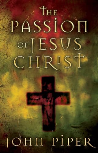 Cover of The Passion of Jesus Christ Fifty Reasons why He Came to Die