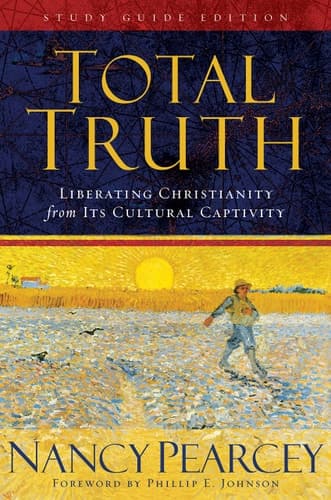 Cover of Total Truth Liberating Christianity from Its Cultural Captivity
