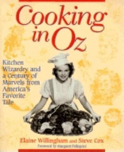 Cover of Cooking in Oz Kitchen Wizardry and a Century of Marvels from America's Favorite Tale